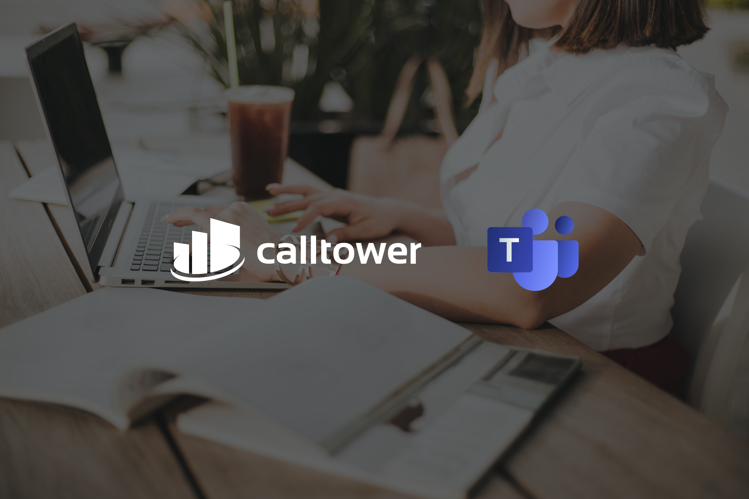 CallTower's Native Teams Solution. A person working on a laptop with CallTower and Microsoft Teams logo overlays.