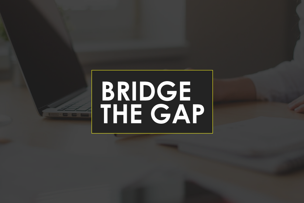 Bridge the Gap